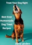 Treat Your Dog Right: Best Ever Homem...