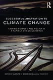 Successful adaptation to climate change : linking science and policy in a rapidly changing world