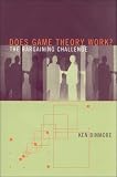 Does Game Theory Work? The Bargaining Challenge (Economic Learning and Social Evolution)