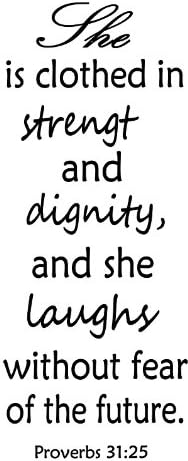 LoveDecals She is clothed in strength and dignity, and she laughs without fear of the future. Proverbs 31:25 Vinyl wall art Inspirational quotes and saying home decor decal sticker