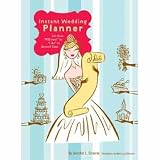 Instant Wedding Planner: Get from Will You? to I Do! in Record Time