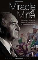 Miracle in the Mine: One Man's Story of Strength and Survival in the Chilean Mines
