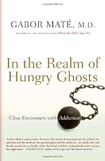 In the Realm of the Hungry Ghosts: Close Encounters with Addiction