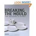Breaking the Mould: New Approaches to Ceramics