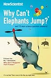 Why can't elephants jump? and 113 more science questions answered