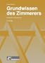 Grundwissen des Zimmerers: Fachstoff f�r Zimmerleute