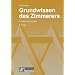 Grundwissen des Zimmerers: Fachstoff f�r Zimmerleute