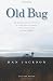 Old Bug: The Spiritual Quest of a Skeptical Guy on a Road Trip Across America with a Long Lost Friend in a Beat-Up Beetle