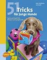 51 Tricks f&uuml;r junge Hunde: Spiel und Spa&szlig; f&uuml;r Welpen und Junghunde