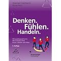 Denken. F�hlen. Handeln: Mit psychographischer Menschenkenntnis besser arbeiten und leben