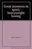 Great moments in sport - heavyweight boxing