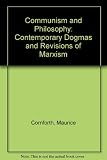 Communism and philosophy : contemporary dogmas and revisions of Marxism