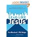 Lead Like Jesus: Lessons from the Greatest Leadership Role Model of All Time