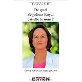 De quoi S�gol�ne Royal est-elle le nom ?par Eleuth�re E.R