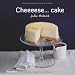 Cheeeese... cakes