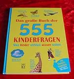 Das gro&szlig;e Buch der 555 Kinderfragen - 