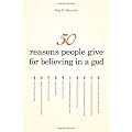 50 Reasons People Give For Believing In A God