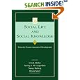 Social Life and Social Knowledge: Toward a Process Account of Development (Jean Piaget Symposium Series) by Ulrich Müller, Jeremy I.M. Carpendale, Nancy Budwig, and Bryan Sokol