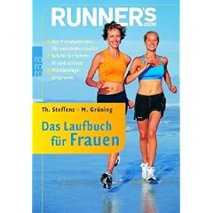 Runner's World: Das Laufbuch f�r Frauen: Der Personaltrainer f�r nat�rliches Laufen. Schritt f�r Schritt fit und schlank. Mit Einstiegsprogramm