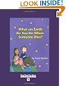 What on Earth Do You Do When Someone Dies?