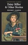 Daisy Miller: And Other Stories (Wordsworth Classics)