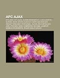 AFC Ajax: Spelare i AFC Ajax, Zlatan Ibrahimovi, Luis Alberto Suárez, Mido, Brian Laudrup, Edwin van der Sar, Wesley Sneijder, Ryan Babel (Swedish Edition)