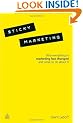 Sticky Marketing: Why Everything in Marketing Has Changed and What to do About It