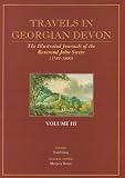 Travels in Georgian Devon : the illustrated journals of the Reverend John Swete, 1789-1800