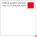 Frank Lloyd Wright: An Autobiography