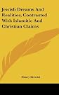 Jewish Dreams And Realities, Contrasted With Islamitic And Christian Claims