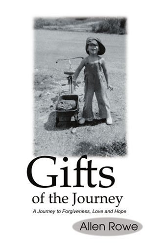 Gifts of the Journey: A Journey to Forgiveness, Love and Hope