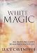 Books : White Magic: An Inspiring Guide to an Enchanted Life