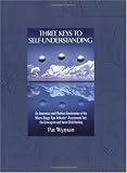 Three Keys to Self-Understanding: An Innovative and Effective Combination of the Myers-Briggs Type Indicator Assessment Tool, the Enneagram, and Inner-Child Healing