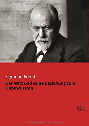 Der Witz und seine Beziehung zum Unbewussten (German Edition)