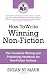 How To Write Winning Non-Fiction: The Complete Writing and Publishing Handbook for Non-Fiction Authors