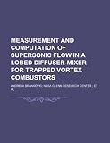 Measurement and computation of supersonic flow in a lobed diffuser-mixer for trapped vortex combustors