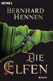 Die Elfen: Roman - Bernhard Hennen, James A. Sullivan