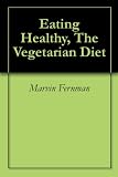Eating Healthy, The Vegetarian Diet