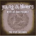 Click here to buy With All Due Respect, The Irish Sessions by Young Dubliners .