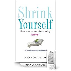 Shrink Yourself: Break Free from Emotional Eating Forever - Roger Gould 