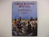 Great railway battles : dramatic conflicts of the early railway years