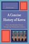 A Concise History of Korea: From the Neolithic Period through the Nineteenth Century