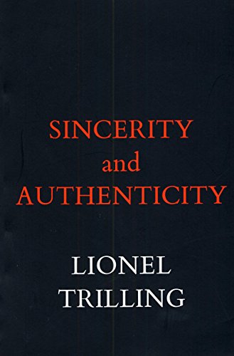 Sincerity and Authenticity (The Charles Eliot Norton Lectures)