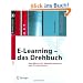 E-Learning - das Drehbuch: Handbuch f�r Medienautoren und Projektleiter
