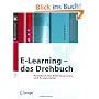 E-Learning - das Drehbuch: Handbuch f�r Medienautoren und Projektleiter