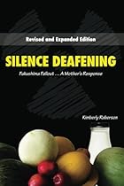 Silence Deafening:: Fukushima Fallout, A Mother's Response Silence Deafening:: Fukushima Fallout, A Mother's Response