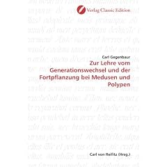 Zur Lehre vom Generationswechsel und der Fortpflanzung bei Medusen und Polypen