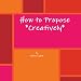 How To Propose *Creatively*