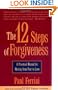 The 12 Steps of Forgiveness: A Practical Manual for Moving from Fear to Love
