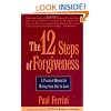The 12 Steps of Forgiveness: A Practical Manual for Moving from Fear to Love